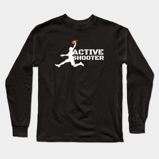 Active Shooter Basketball Long Sleeve T-Shirt